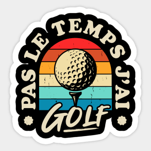 Pas Le Temps J'ai Golf Sticker
